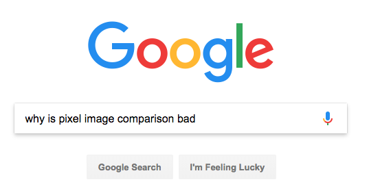 Why is pixel-base image comparison bad? 